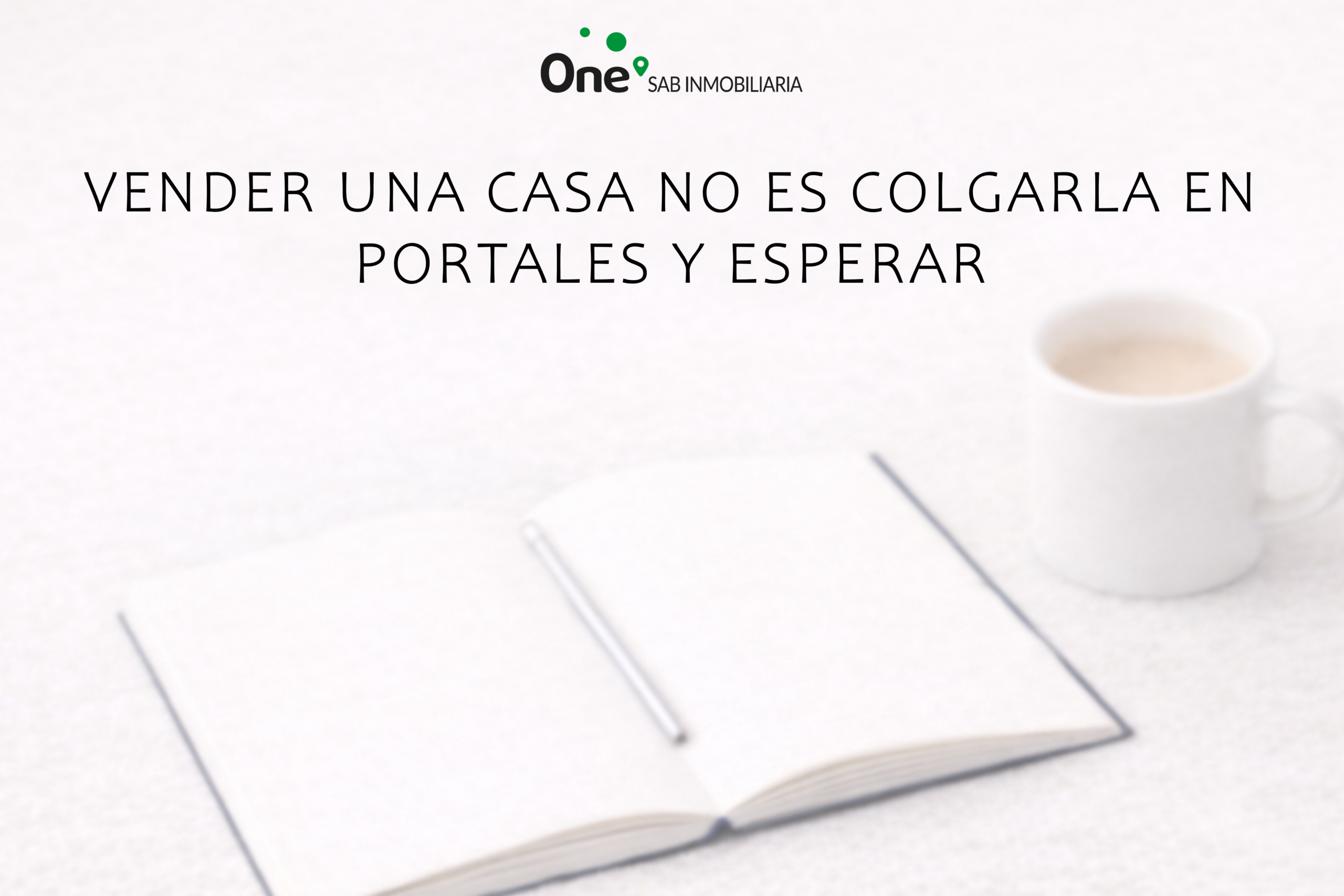 Vender una casa no es colgarla en portales y esperar
