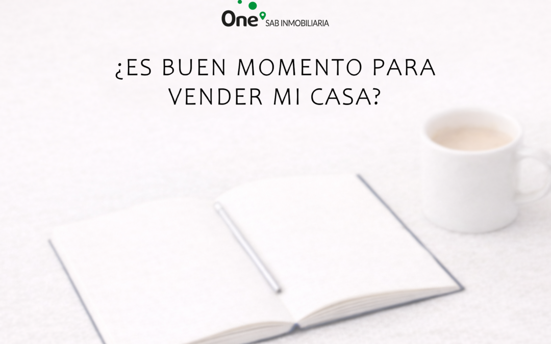 ¿Es un buen momento para vender mi casa?